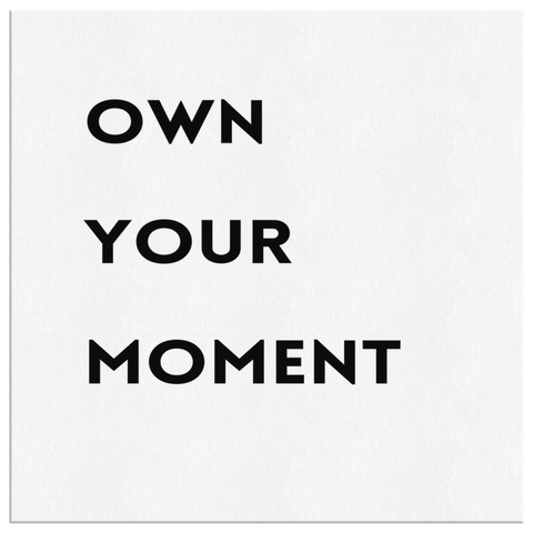 Own Your Moment